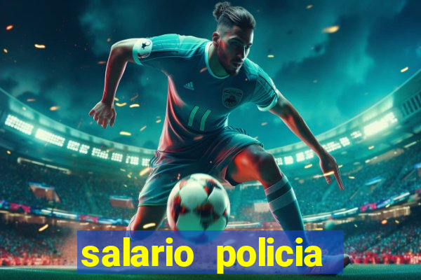 salario policia civil ba